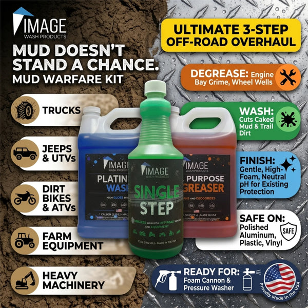 Mud Warefare Kit by Image Wash Products. Highlighting the many uses for this bundle. Great for trucks, jeeps & UTVs, Dirt Bikes & ATVs, Farm Equipment, Heavy Machinery. Also highlights the products being safe on polished aluminum, plastic, vinyl, and paint.