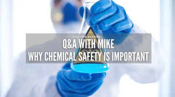 Ask The Expert - Q&A with Mike! Why chemical safety is important.